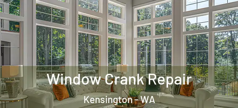 Window Crank Repair Kensington - WA