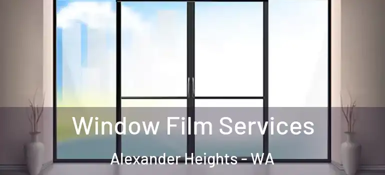  Window Film Services Alexander Heights - WA