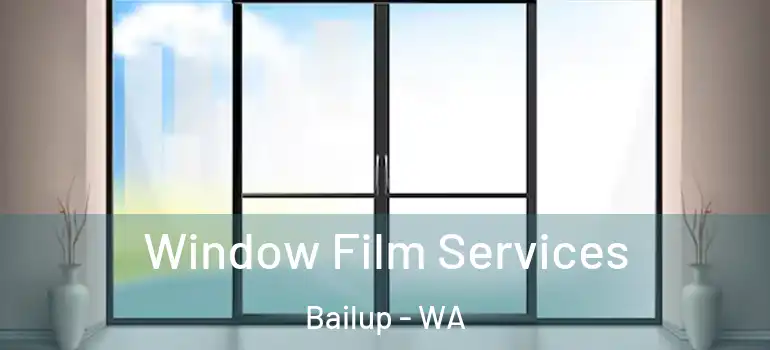 Window Film Services Bailup - WA