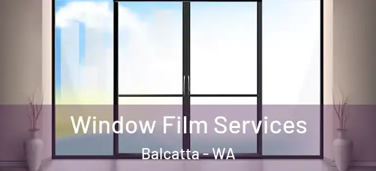  Window Film Services Balcatta - WA