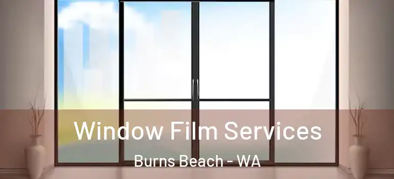  Window Film Services Burns Beach - WA