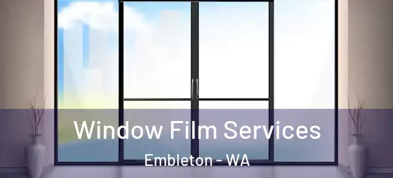  Window Film Services Embleton - WA