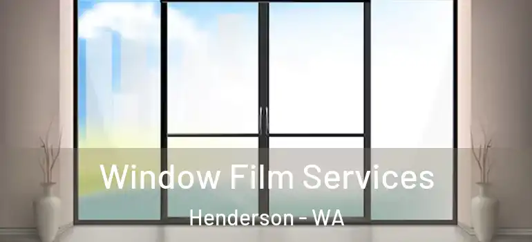  Window Film Services Henderson - WA