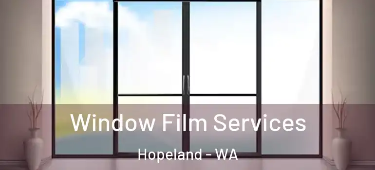 Window Film Services Hopeland - WA