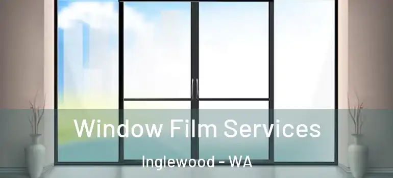 Window Film Services Inglewood - WA
