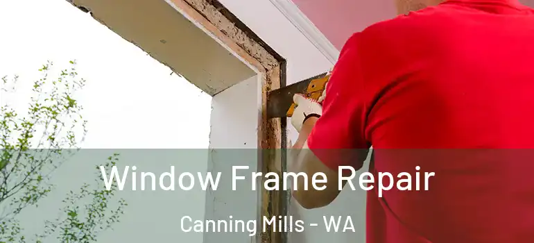  Window Frame Repair Canning Mills - WA