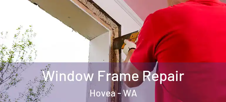  Window Frame Repair Hovea - WA