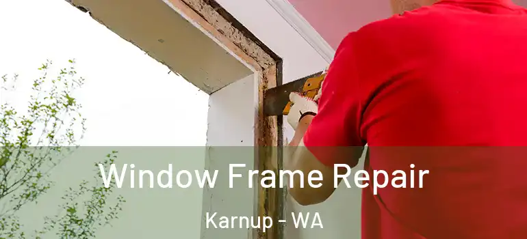  Window Frame Repair Karnup - WA