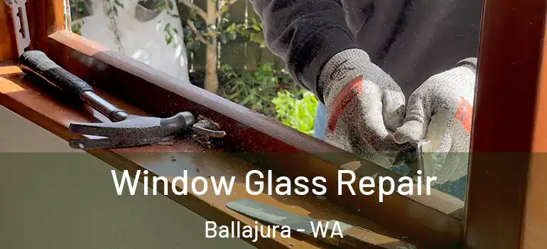  Window Glass Repair Ballajura - WA