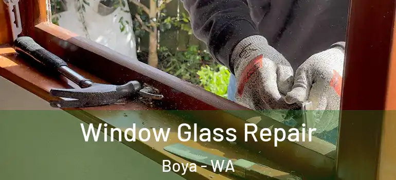 Window Glass Repair Boya - WA