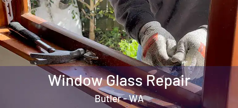 Window Glass Repair Butler - WA