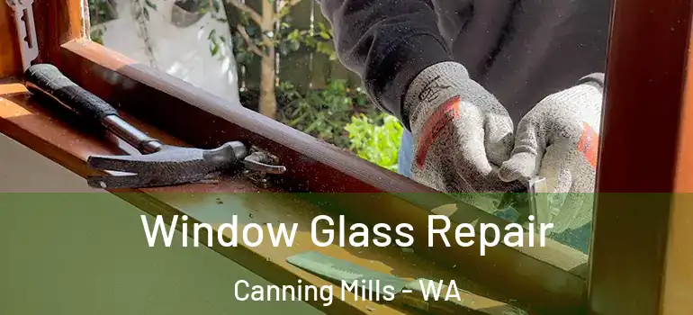  Window Glass Repair Canning Mills - WA