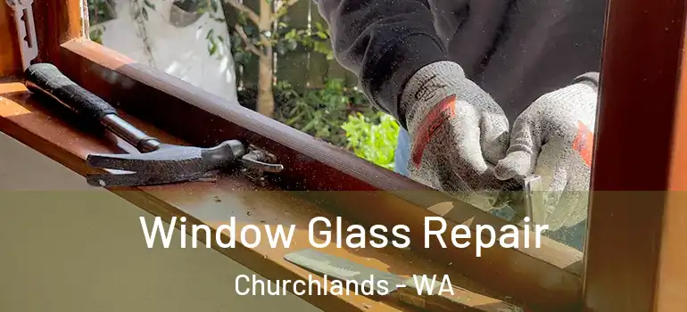 Window Glass Repair Churchlands - WA