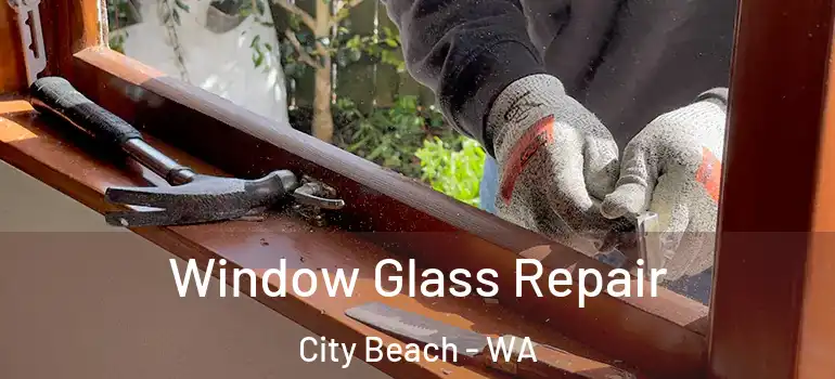 Window Glass Repair City Beach - WA