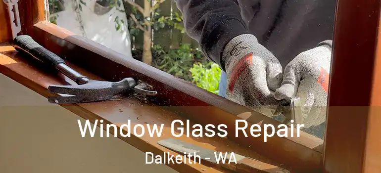  Window Glass Repair Dalkeith - WA