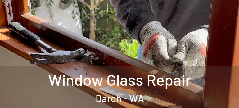 Window Glass Repair Darch - WA