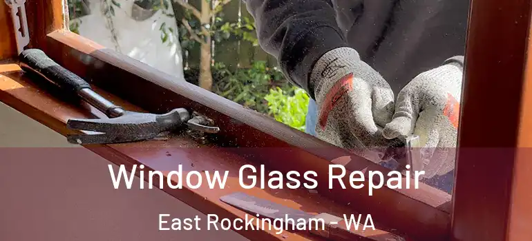 Window Glass Repair East Rockingham - WA