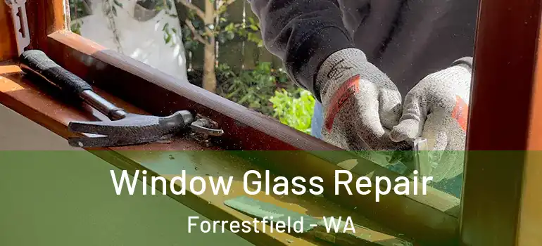  Window Glass Repair Forrestfield - WA