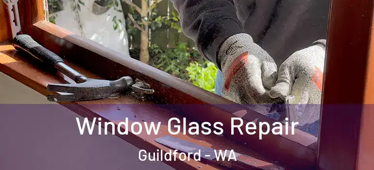 Window Glass Repair Guildford - WA