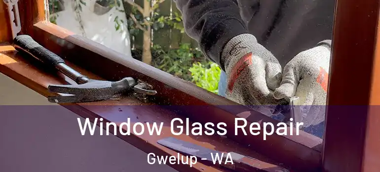Window Glass Repair Gwelup - WA