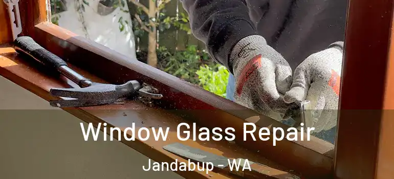 Window Glass Repair Jandabup - WA