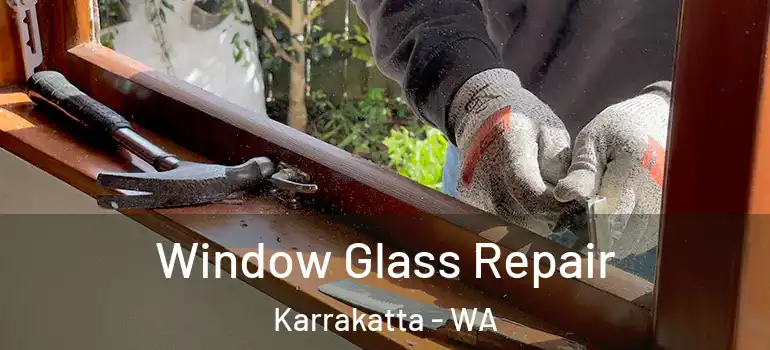  Window Glass Repair Karrakatta - WA