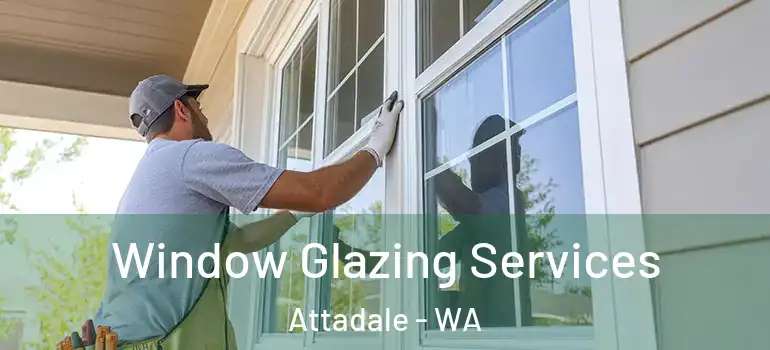 Window Glazing Services Attadale - WA