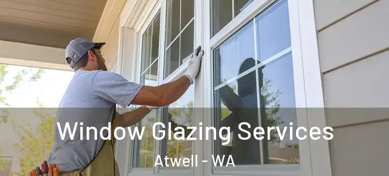 Window Glazing Services Atwell - WA