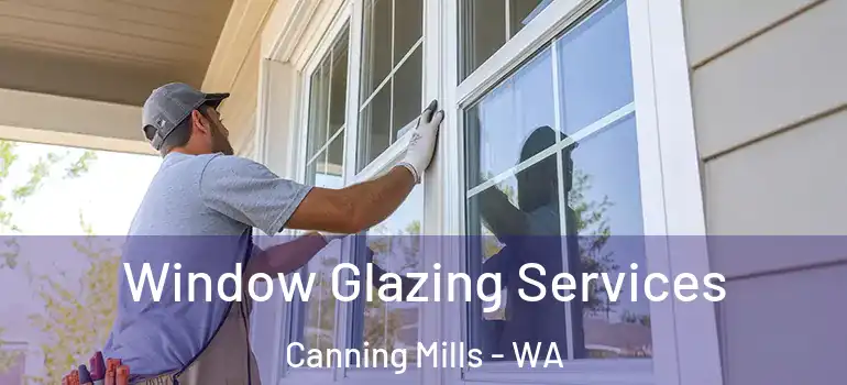 Window Glazing Services Canning Mills - WA