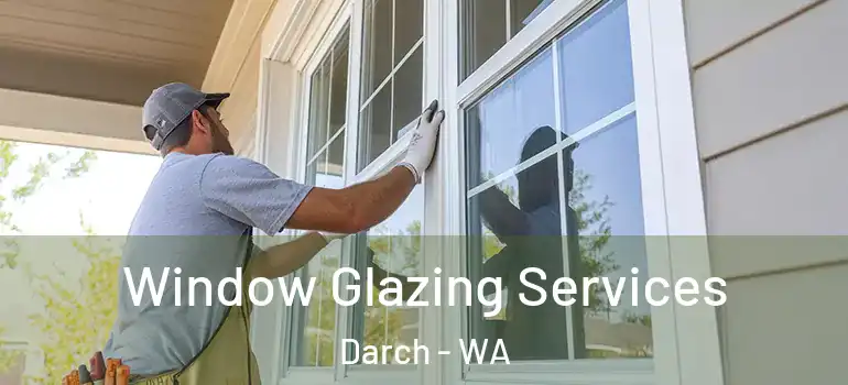 Window Glazing Services Darch - WA