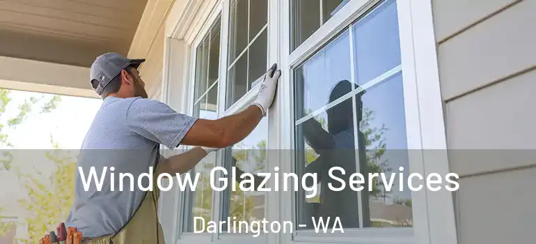 Window Glazing Services Darlington - WA