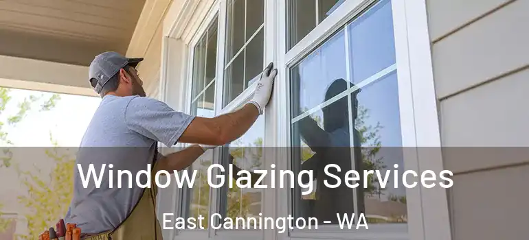 Window Glazing Services East Cannington - WA