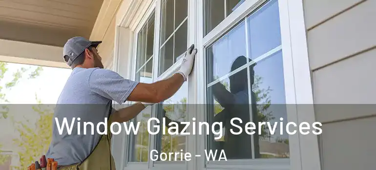 Window Glazing Services Gorrie - WA