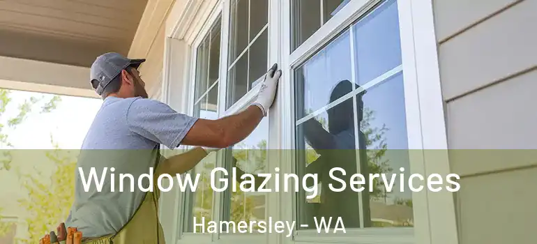 Window Glazing Services Hamersley - WA
