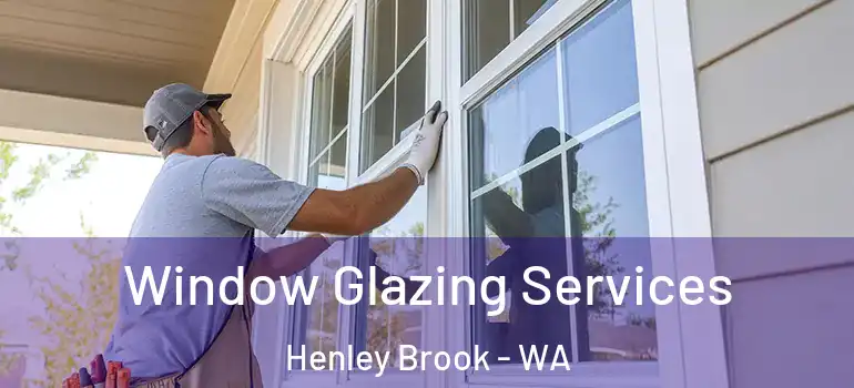 Window Glazing Services Henley Brook - WA