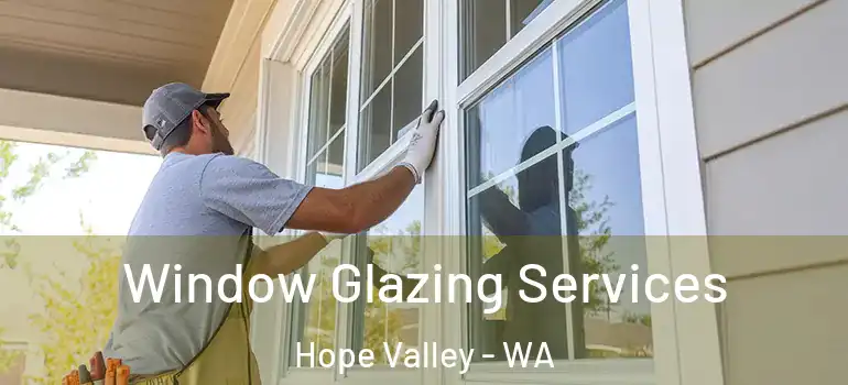 Window Glazing Services Hope Valley - WA
