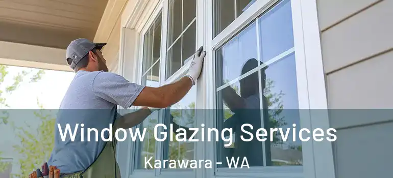 Window Glazing Services Karawara - WA
