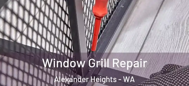  Window Grill Repair Alexander Heights - WA