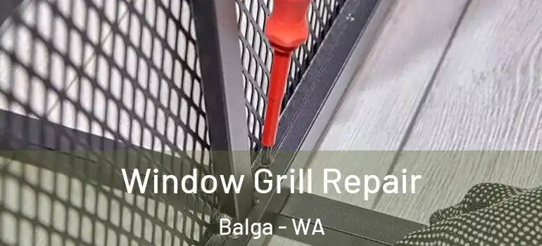 Window Grill Repair Balga - WA