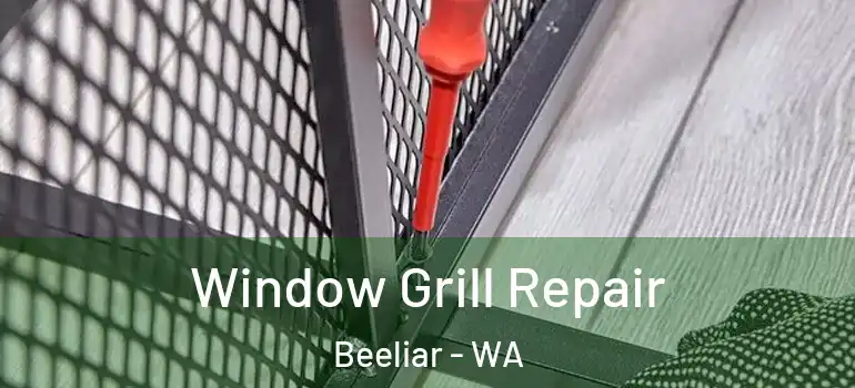 Window Grill Repair Beeliar - WA