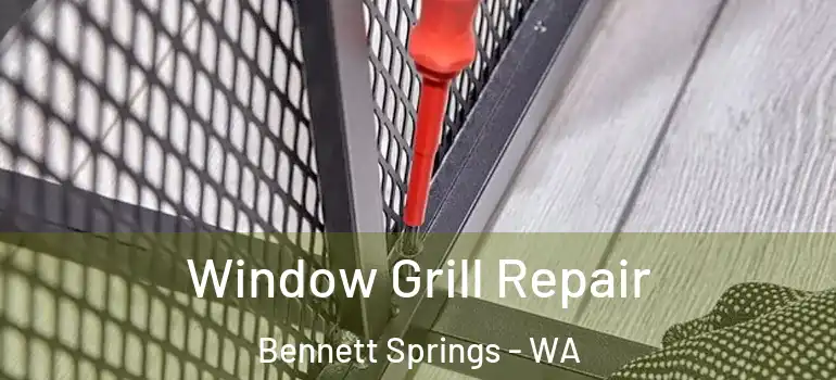  Window Grill Repair Bennett Springs - WA