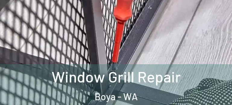 Window Grill Repair Boya - WA