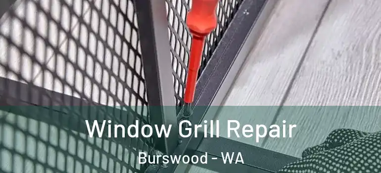 Window Grill Repair Burswood - WA