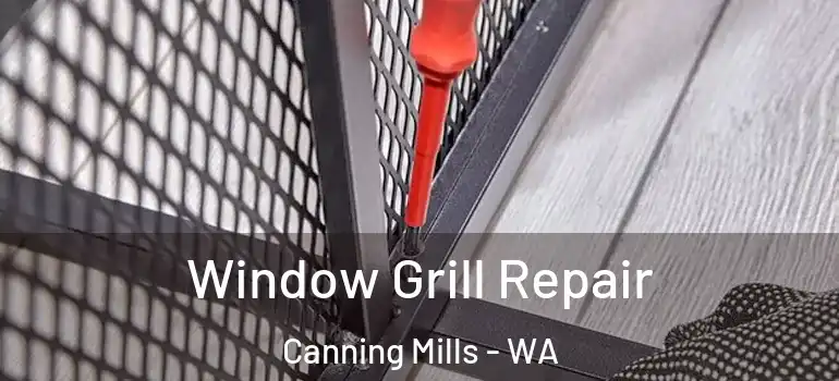 Window Grill Repair Canning Mills - WA