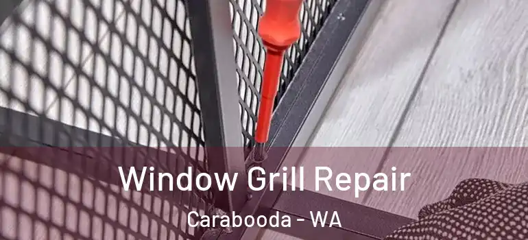  Window Grill Repair Carabooda - WA