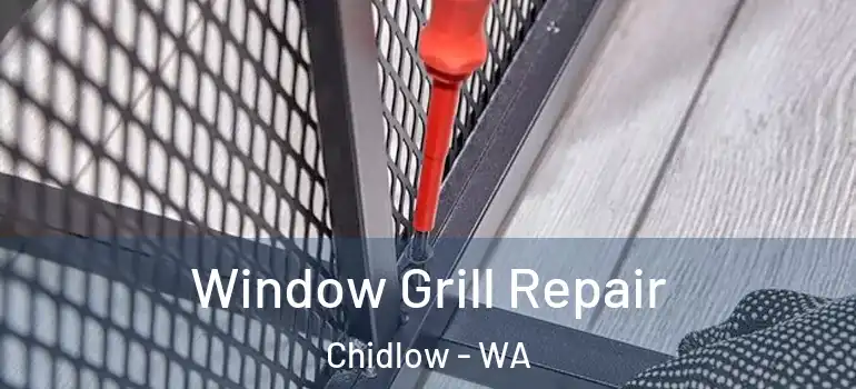 Window Grill Repair Chidlow - WA