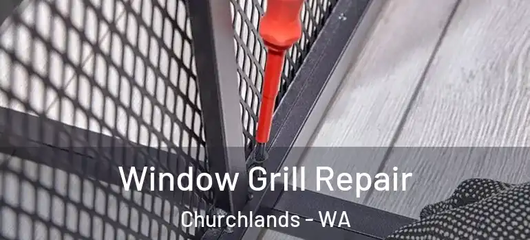 Window Grill Repair Churchlands - WA