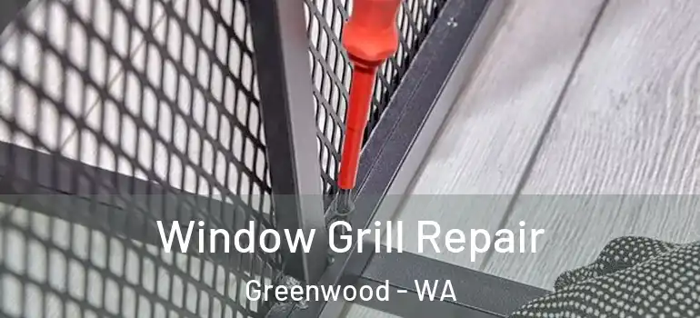  Window Grill Repair Greenwood - WA
