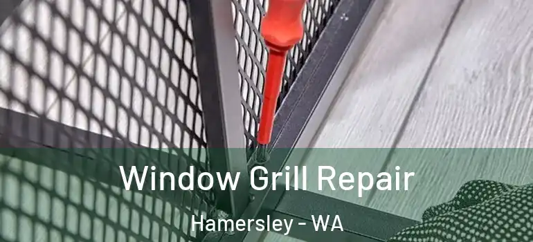  Window Grill Repair Hamersley - WA