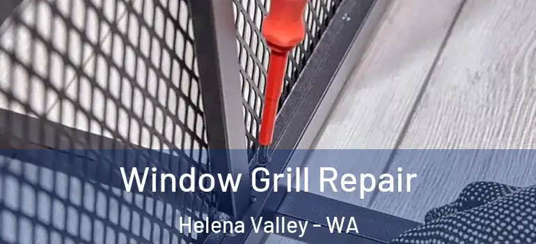  Window Grill Repair Helena Valley - WA